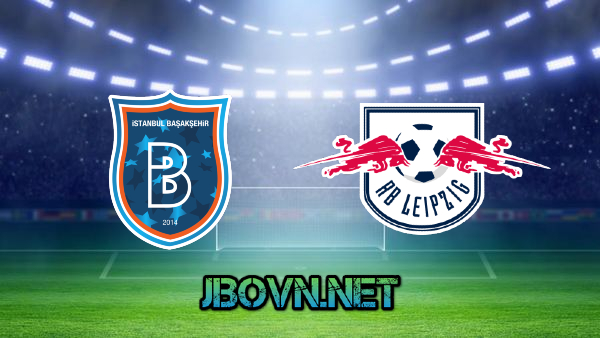 Soi kèo nhà cái, Tỷ lệ cược Istanbul Basaksehir vs RB Leipzig – 00h55 – 03/12/2020