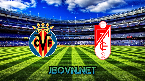 Soi kèo nhà cái, Tỷ lệ cược Villarreal vs Granada CF – 03h30 – 21/01/2021