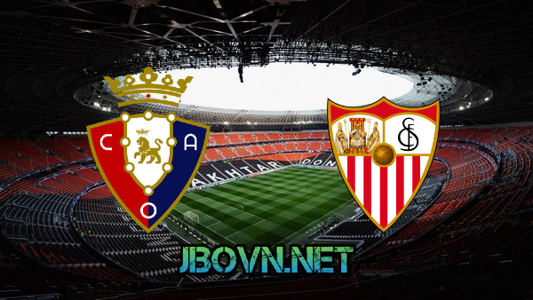 Soi kèo nhà cái, Tỷ lệ cược Osasuna vs Sevilla – 03h00 – 23/02/2021