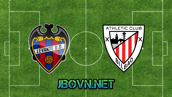 Soi kèo nhà cái, Tỷ lệ cược Levante vs Ath Bilbao – 03h00 – 05/03/2021