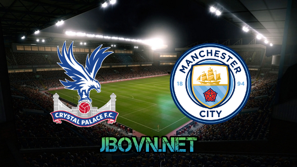 Soi kèo nhà cái, Tỷ lệ cược Crystal Palace vs Manchester City – 18h30 – 01/05/2021