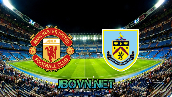 Soi kèo nhà cái, Tỷ lệ cược Manchester Utd vs Burnley – 22h00 – 18/04/2021