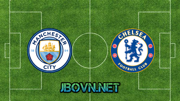 Soi kèo nhà cái, Tỷ lệ cược Manchester City vs Chelsea – 23h30 – 08/05/2021