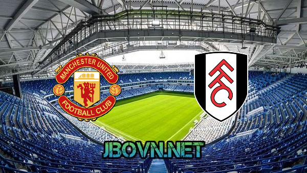 Soi kèo nhà cái, Tỷ lệ cược Manchester Utd vs Fulham – 00h00 – 19/05/2021