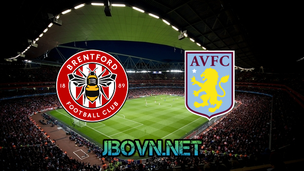 Soi kèo nhà cái, Tỷ lệ cược Brentford vs Aston Villa – 21h00 – 02/01/2022