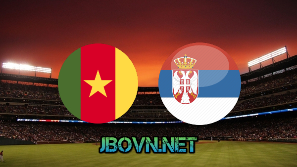 Soi kèo nhà cái, Tỷ lệ cược Cameroon vs Serbia – 17h00 – 28/11/2022