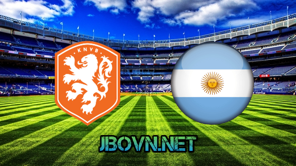 Soi kèo nhà cái, Tỷ lệ cược Hà Lan vs Argentina – 02h00 – 10/12/2022