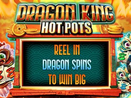 Dragon king hot pots – Hướng dẫn cách chơi slot Lẩu long vương