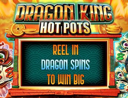 Dragon king hot pots – Hướng dẫn cách chơi slot Lẩu long vương